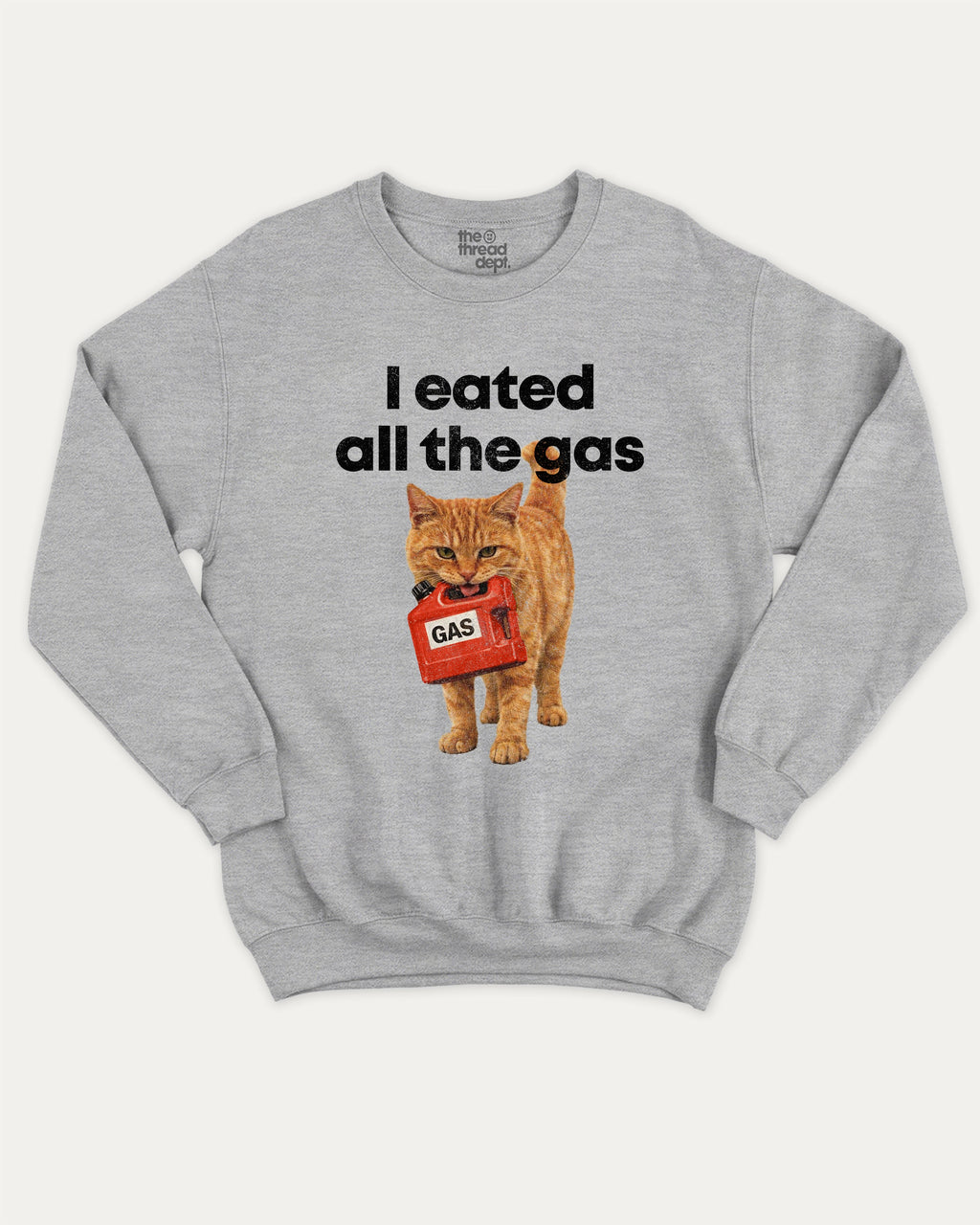 I eated all the gas graphic sweatshirt with bold and humorous print, Funny Cat meme Graphic T shirt, Perfect Gift for Cat Lovers, warm and cozy graphic for everyday wear. Perfect for adults and gift-giving. Heather Grey pullover.