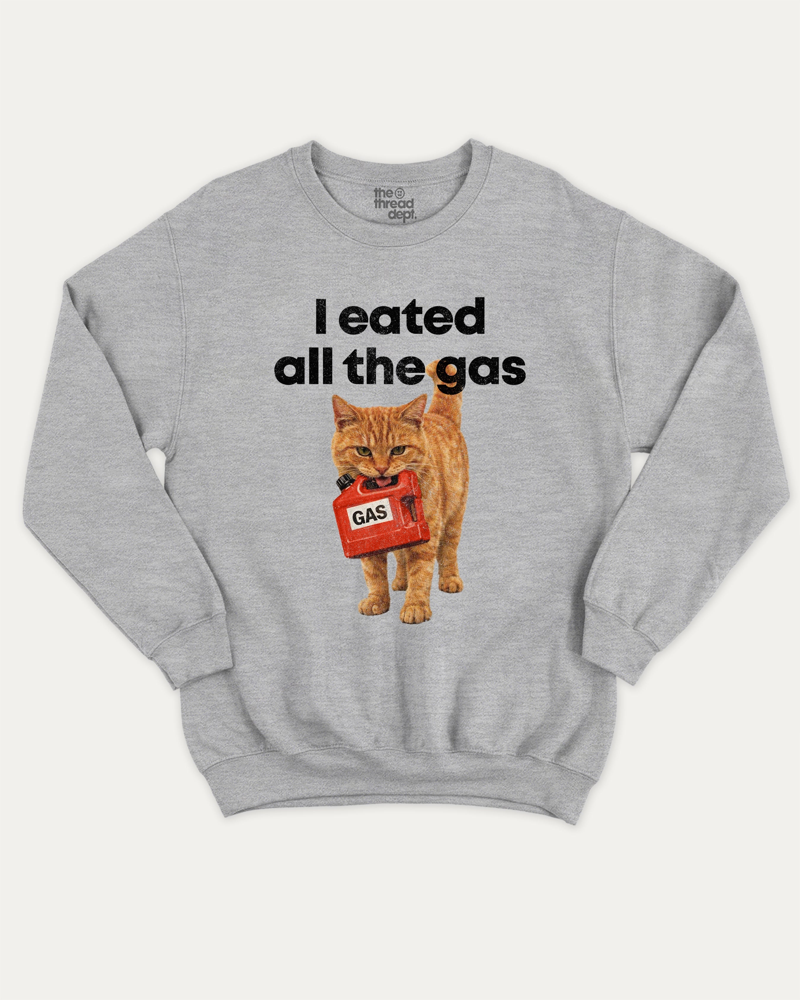 I eated all the gas graphic sweatshirt with bold and humorous print, Funny Cat meme Graphic T shirt, Perfect Gift for Cat Lovers, warm and cozy graphic for everyday wear. Perfect for adults and gift-giving. Heather Grey pullover.