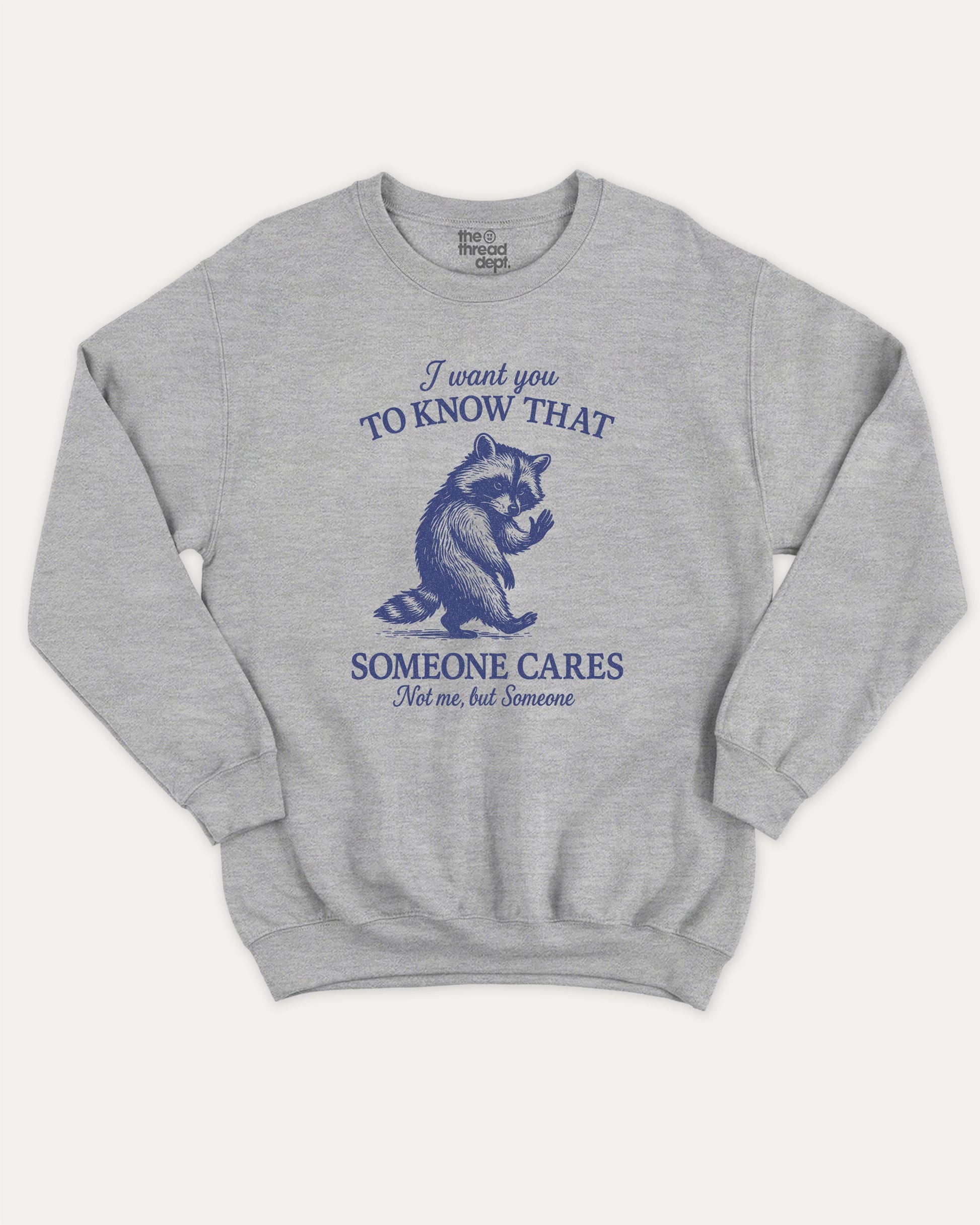I Want You To Know That Someone Cares Not Me But Someone pullover sweatshirt, perfect for adults. A must-have graphic pullover, comfy cold-weather wear, bold casual look. Heather Grey sweater