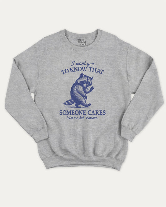 I Want You To Know That Someone Cares Not Me But Someone pullover sweatshirt, perfect for adults. A must-have graphic pullover, comfy cold-weather wear, bold casual look. Heather Grey sweater