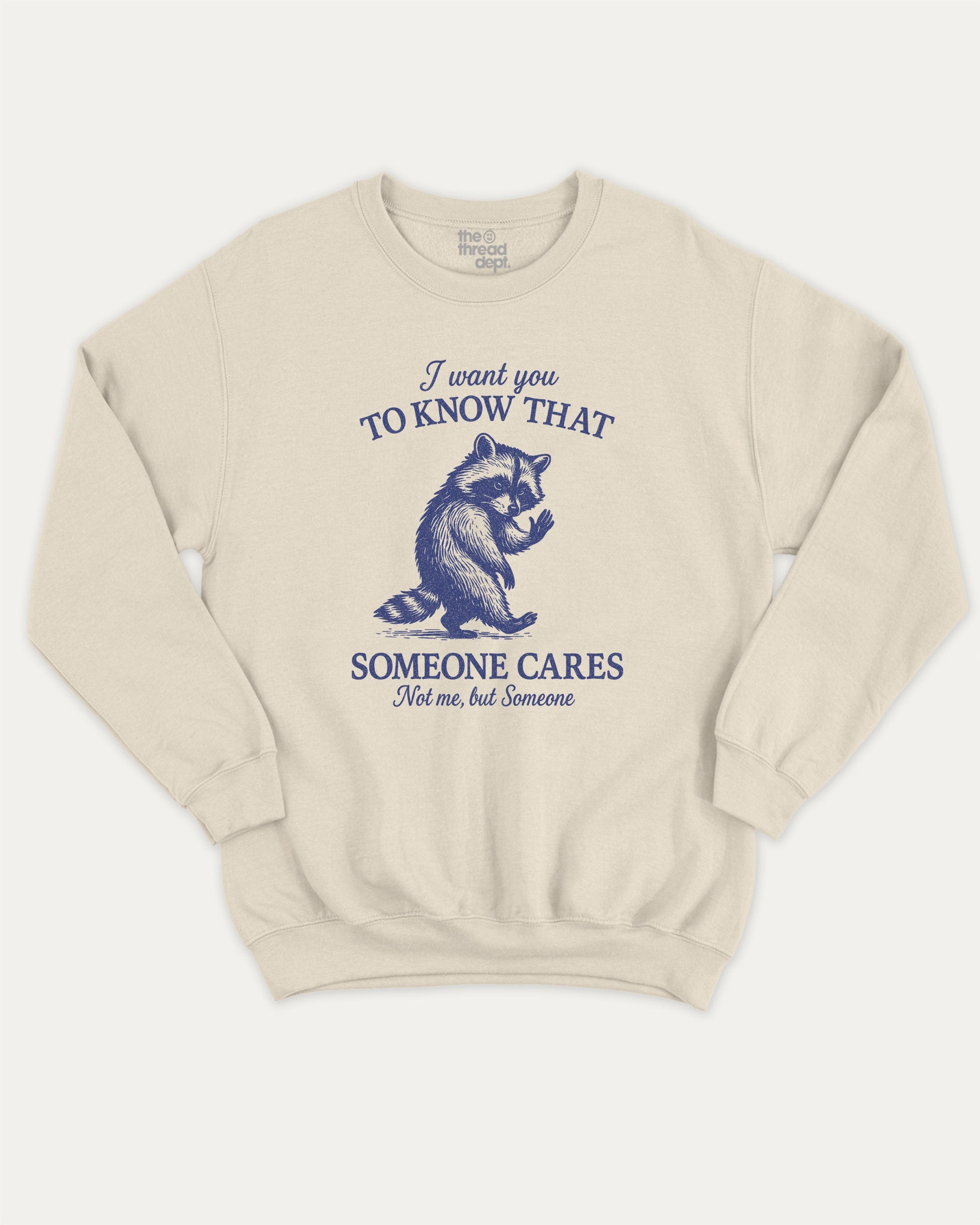I Want You To Know That Someone Cares Not Me But Someone pullover sweatshirt, perfect for adults. A must-have graphic pullover, comfy cold-weather wear, bold casual look. Natural sweater