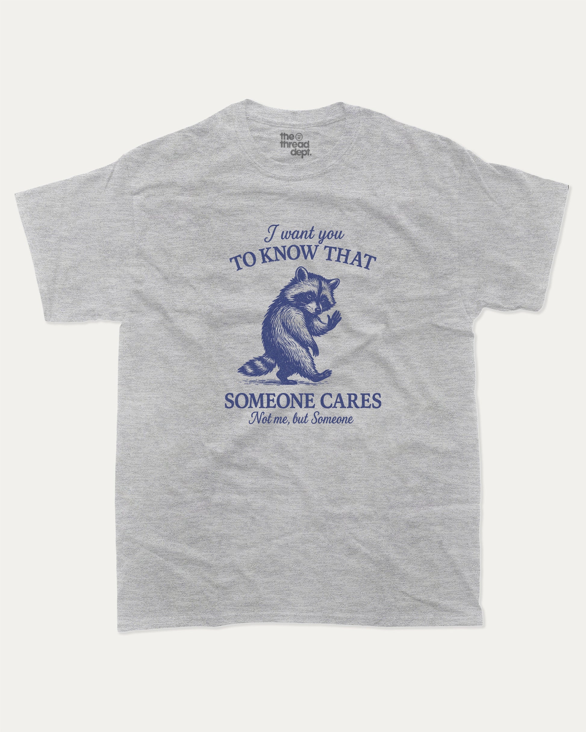 I Want You To Know That Someone Cares Not Me But Someone graphic t-shirt, perfect for adults. A must-have funny tee, trending meme shirt, unique gift idea. Heather Grey.