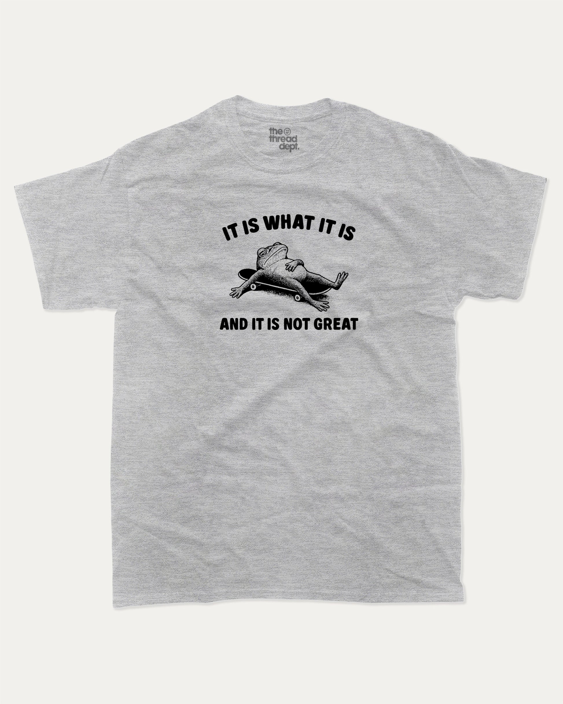 It Is What It Is And It Is Not Great graphic t-shirt, perfect for adults. A must-have funny Frog tee, trending meme shirt, unique gift idea. Heather Grey.