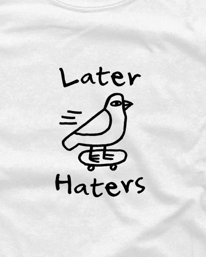 Later Haters - Graphic Tee