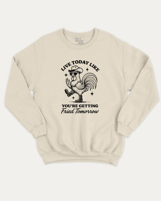 Live Today Like Fried Tomorrow pullover sweatshirt, perfect for gifts. Funny chicken graphic pullover, comfy cold-weather wear, bold casual look. Natural sweater