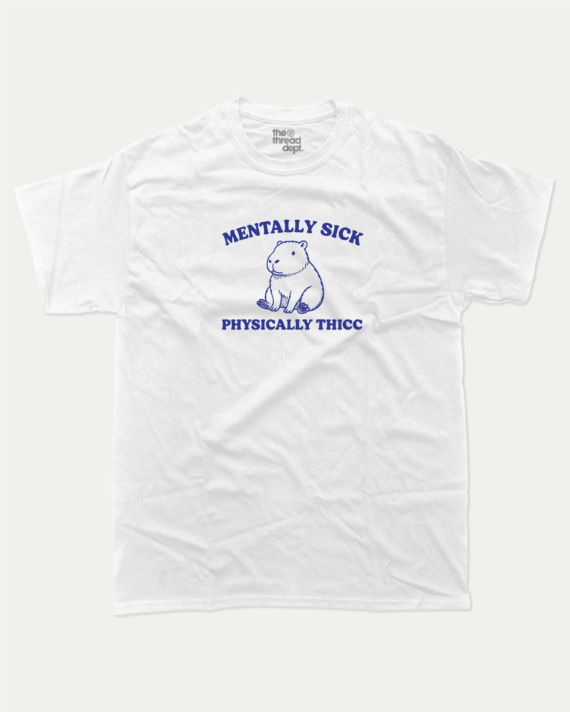 Mentally Sick Physically Thicc Capybara graphic t-shirt, perfect for funny gifts. Funny Capybara tee, trending meme shirt, unique gift idea. White.
