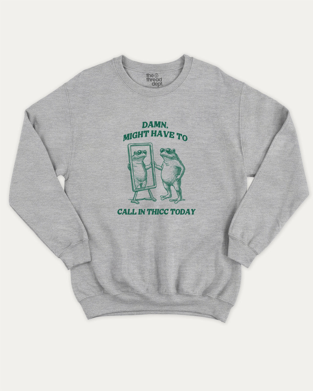 Might Have To Call In Thicc Today graphic sweatshirt with funny frog graphic, warm and cozy graphic for everyday wear. Perfect for adults and gift-giving. Heather Grey pullover.