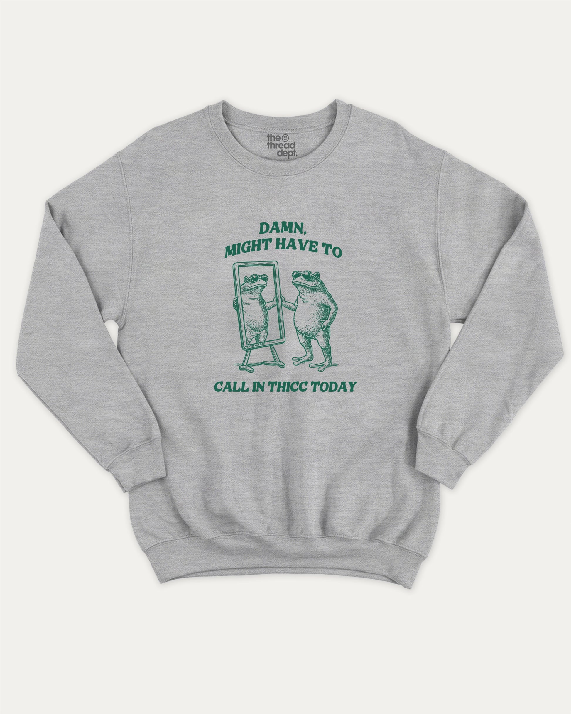 Might Have To Call In Thicc Today graphic sweatshirt with funny frog graphic, warm and cozy graphic for everyday wear. Perfect for adults and gift-giving. Heather Grey pullover.