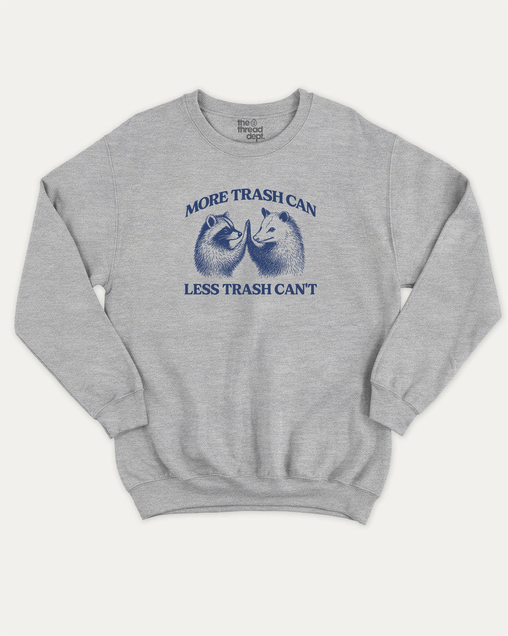 More trash can Less trash can't - Graphic Sweatshirt