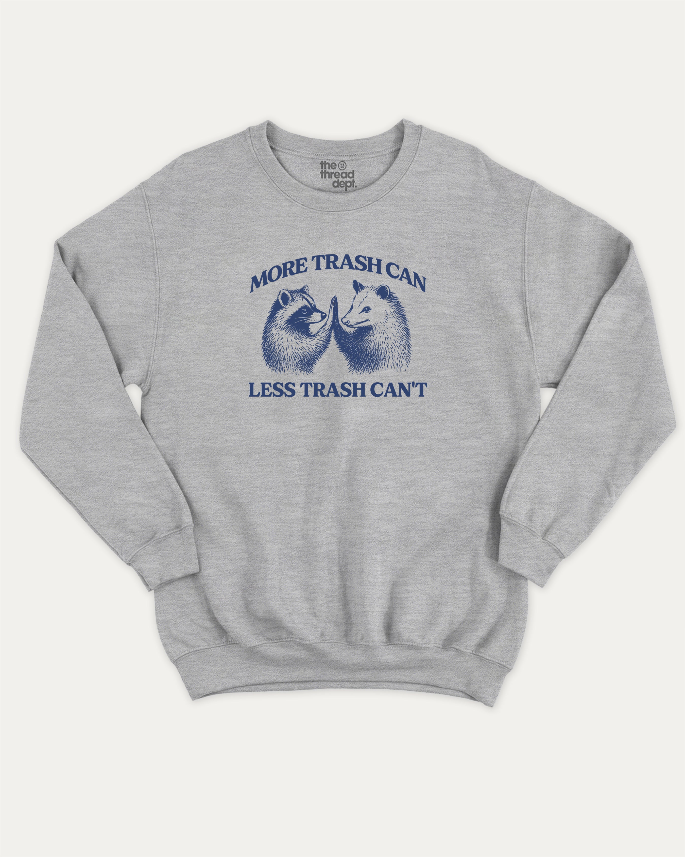 More trash can Less trash can't - Graphic Sweatshirt