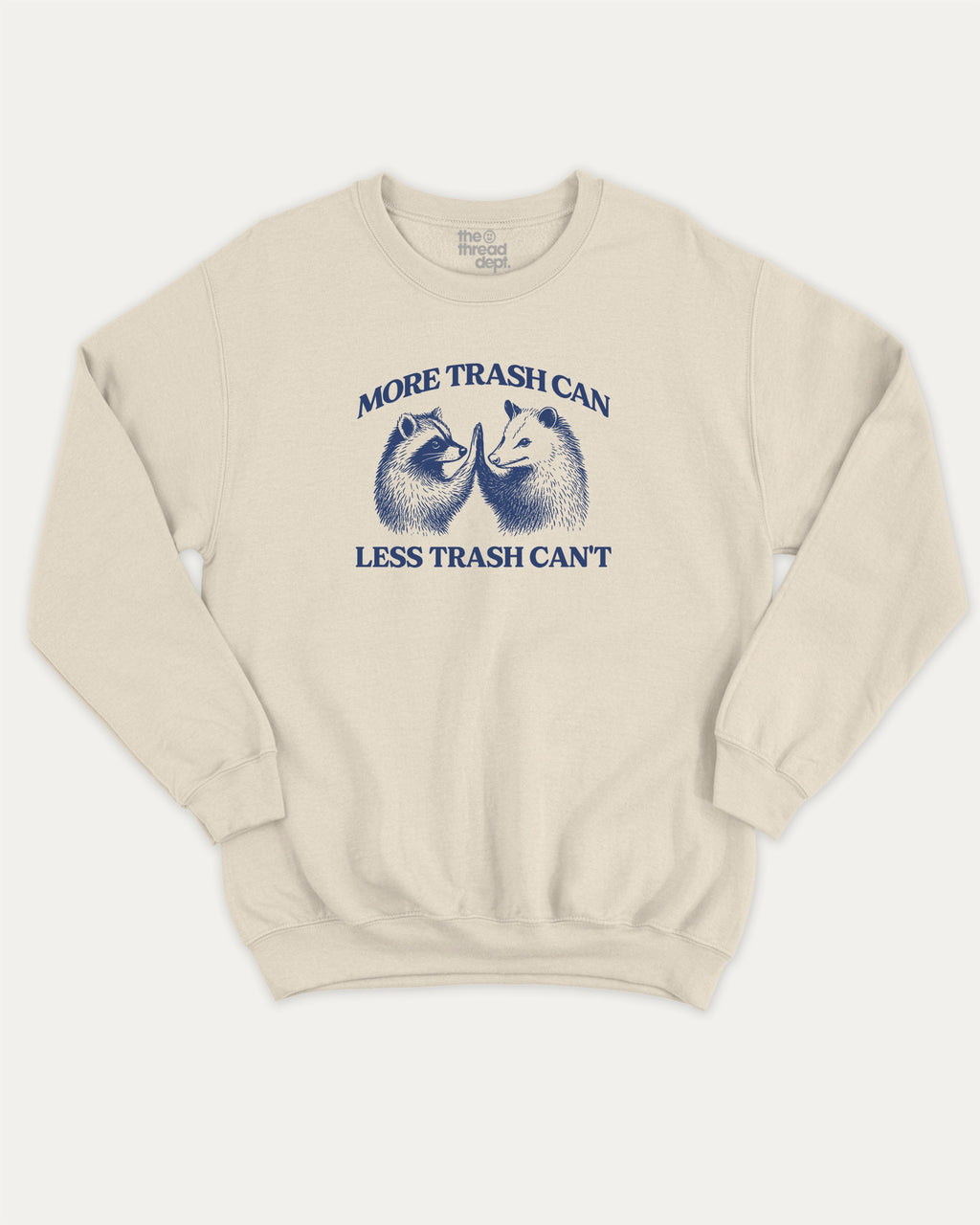 More trash can Less trash can't graphic sweatshirt with funny raccoon and possum print, warm and cozy graphic for everyday wear. Perfect for adults and gift-giving. Natural pullover.