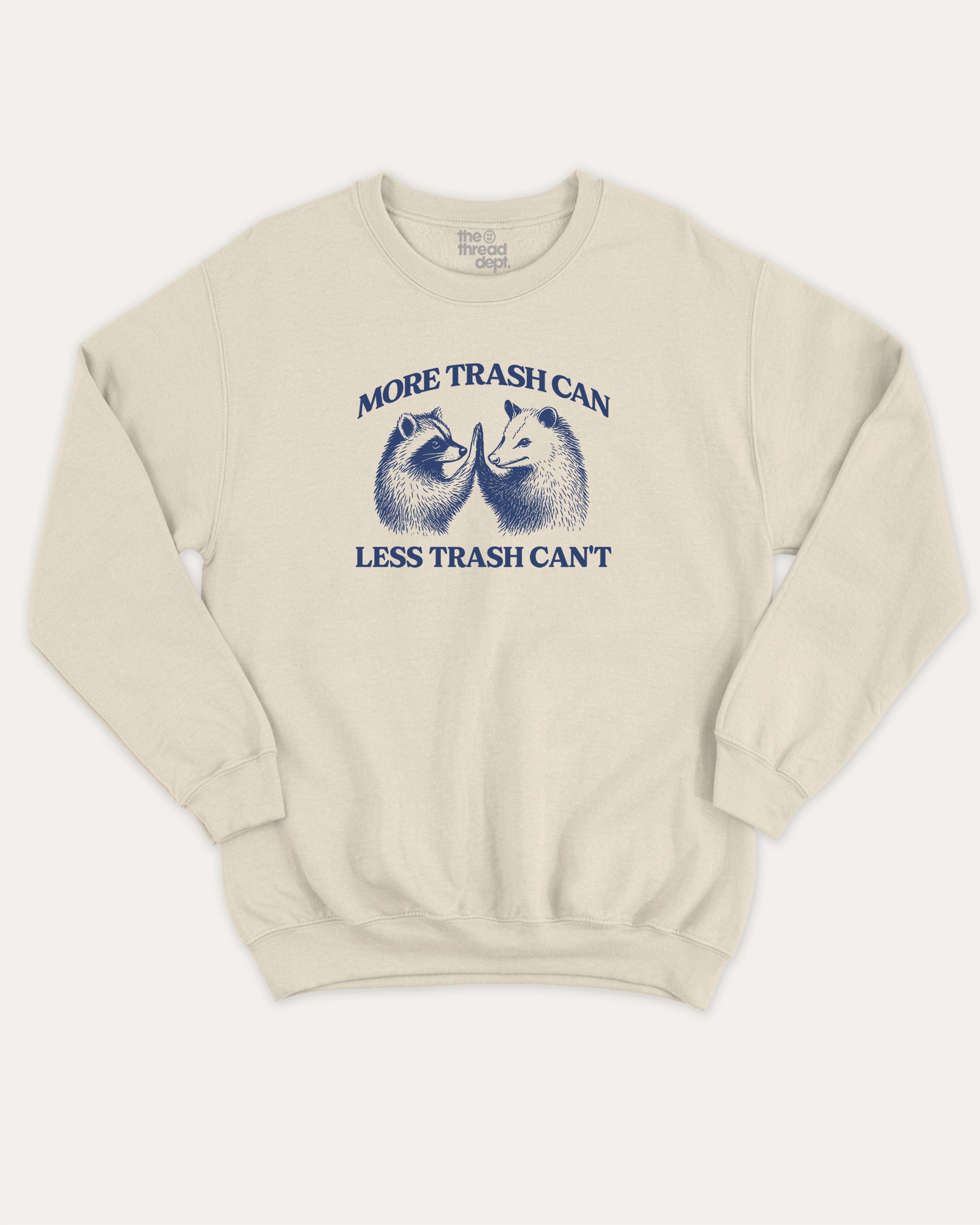 More trash can Less trash can't graphic sweatshirt with funny raccoon and possum print, warm and cozy graphic for everyday wear. Perfect for adults and gift-giving. Natural pullover.