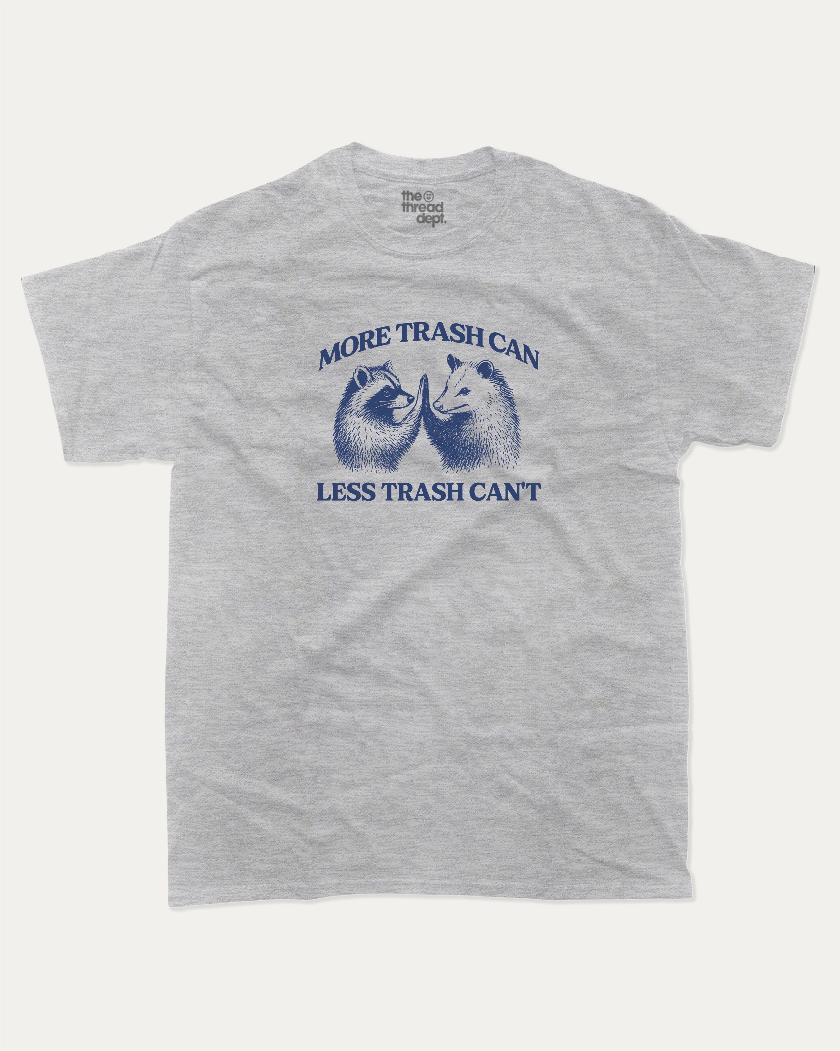 More trash can Less trash can't - Graphic Tee
