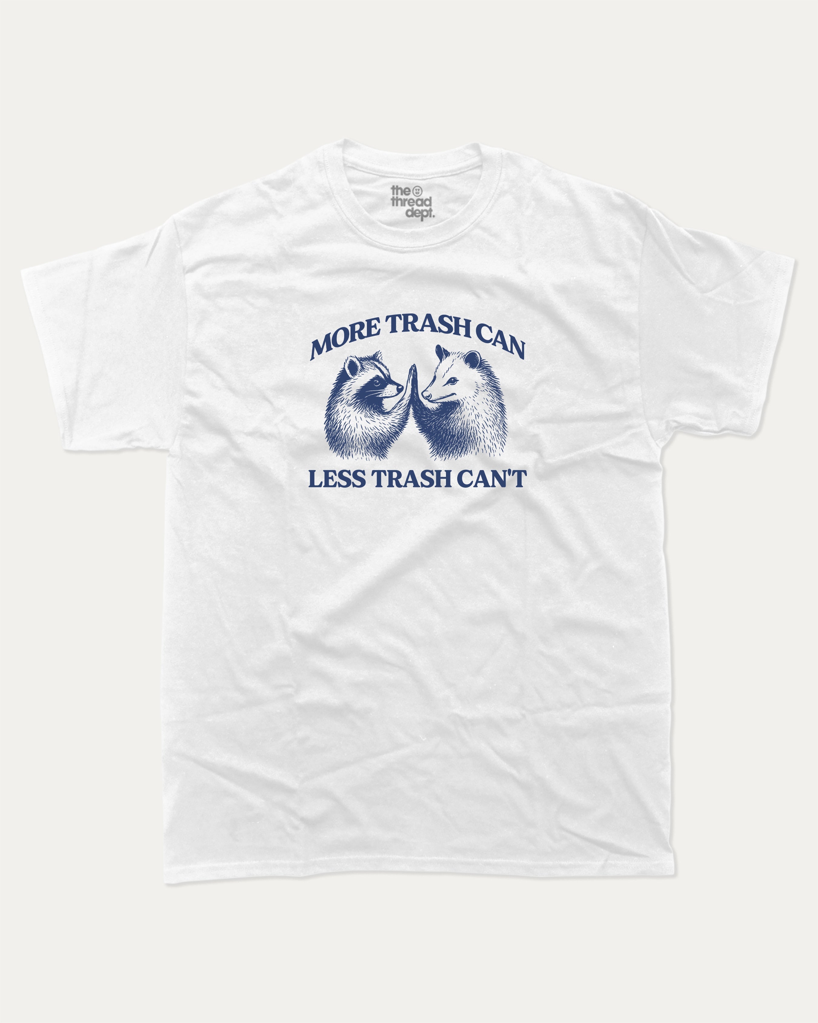 More trash can Less trash can't graphic tee with funny raccoon and possum print, funny and trendy graphic. Perfect for adults and gift-giving. White shirt.
