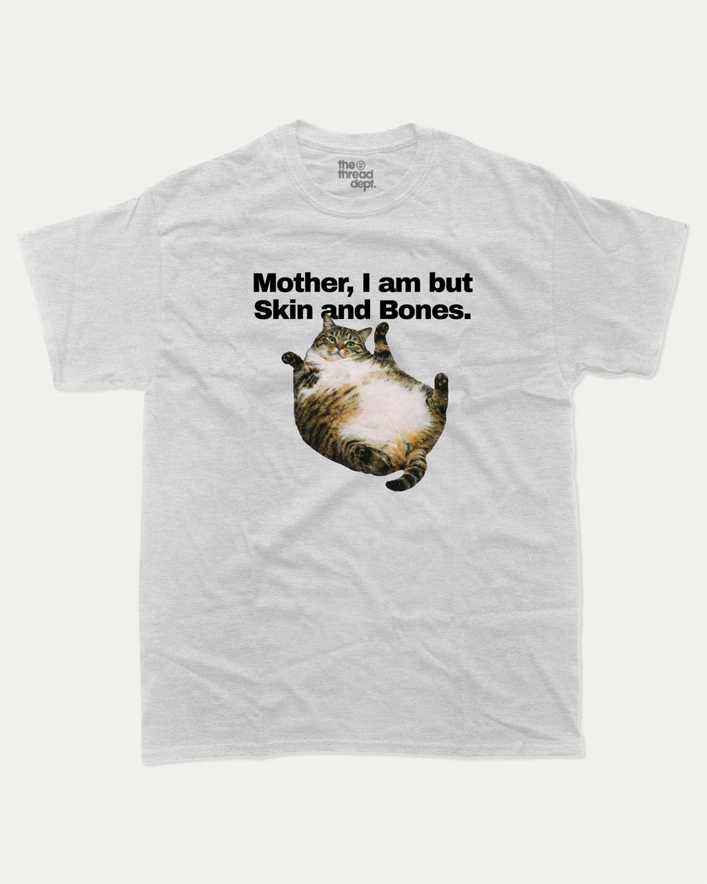 Mother, I am but Skin and Bones - Graphic Tee