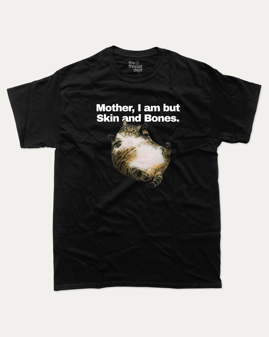 Mother, I am but Skin and Bones - Graphic Tee