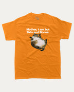 Mother, I am but Skin and Bones - Graphic Tee