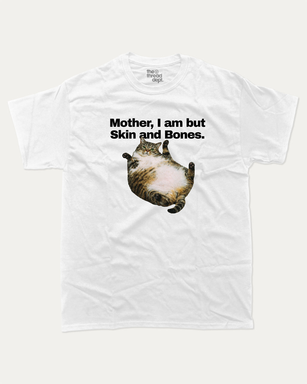 Mother, I am but Skin and Bones - Graphic Tee