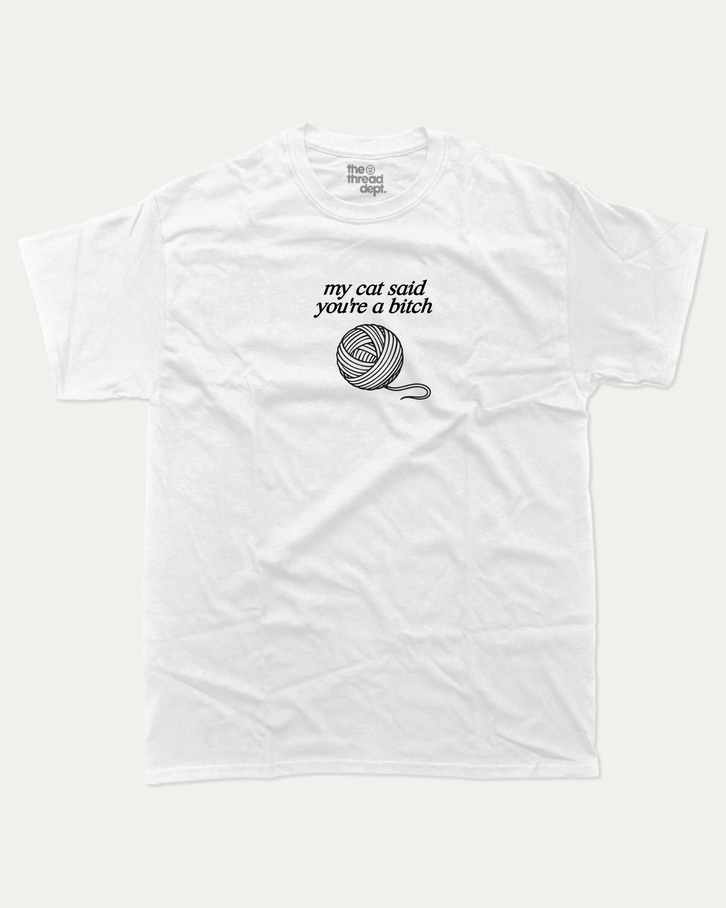my cat said you're a bitch graphic tee with bold and humorous print, Funny Animal Graphic Tee, Animal Lover tee, funny and trendy graphic. Perfect for adults and gift-giving. White shirt.