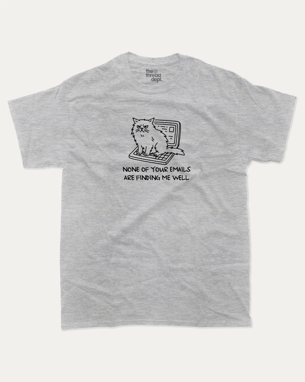 None of your emails are finding me well graphic tee with bold and humorous print, Funny Animal Graphic T shirt, Funny Cat Graphic T shirt, funny and trendy graphic. Perfect for adults and gift-giving. Heather Grey shirt.