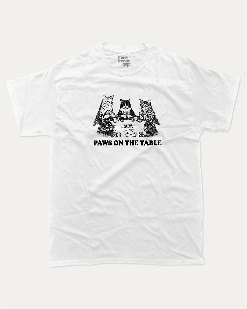 Paws On the Table graphic tee with bold and humorous print, funny and trendy graphic. Perfect for adults and gift-giving. White shirt.