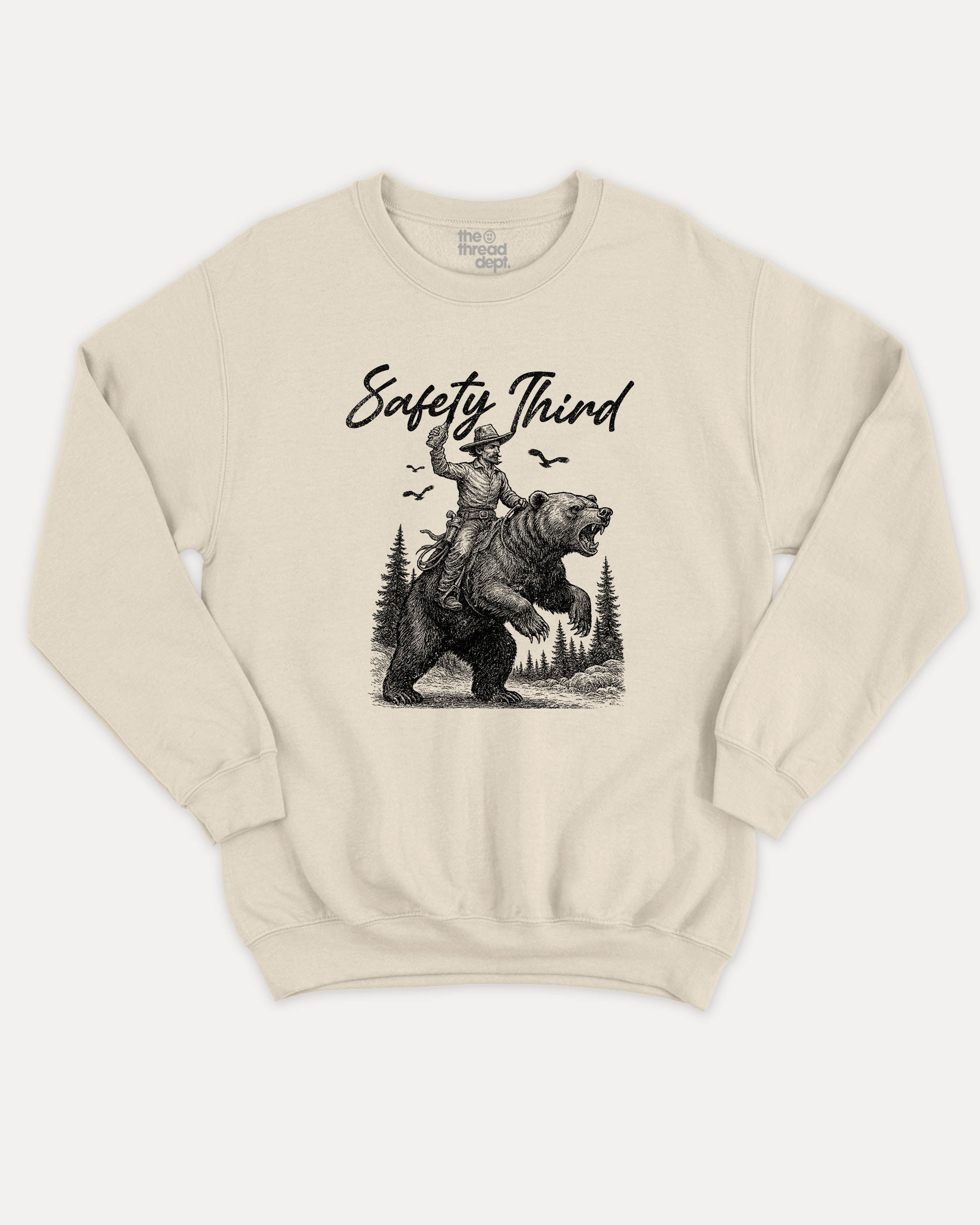 Safety Third graphic sweatshirt with bold and humorous print, Funny Masculine Graphic Tee, Cowboy T shirt, Tough Cowboy Graphic T shirt, warm and cozy graphic for everyday wear. Perfect for adults and gift-giving. Natural pullover.