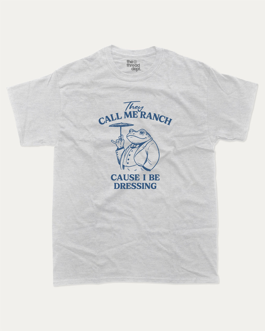 They Call Me Ranch Cause I Be Dressing graphic tee with funny frog print, funny and trendy graphic. Perfect for adults and gift-giving. Ash Grey shirt.