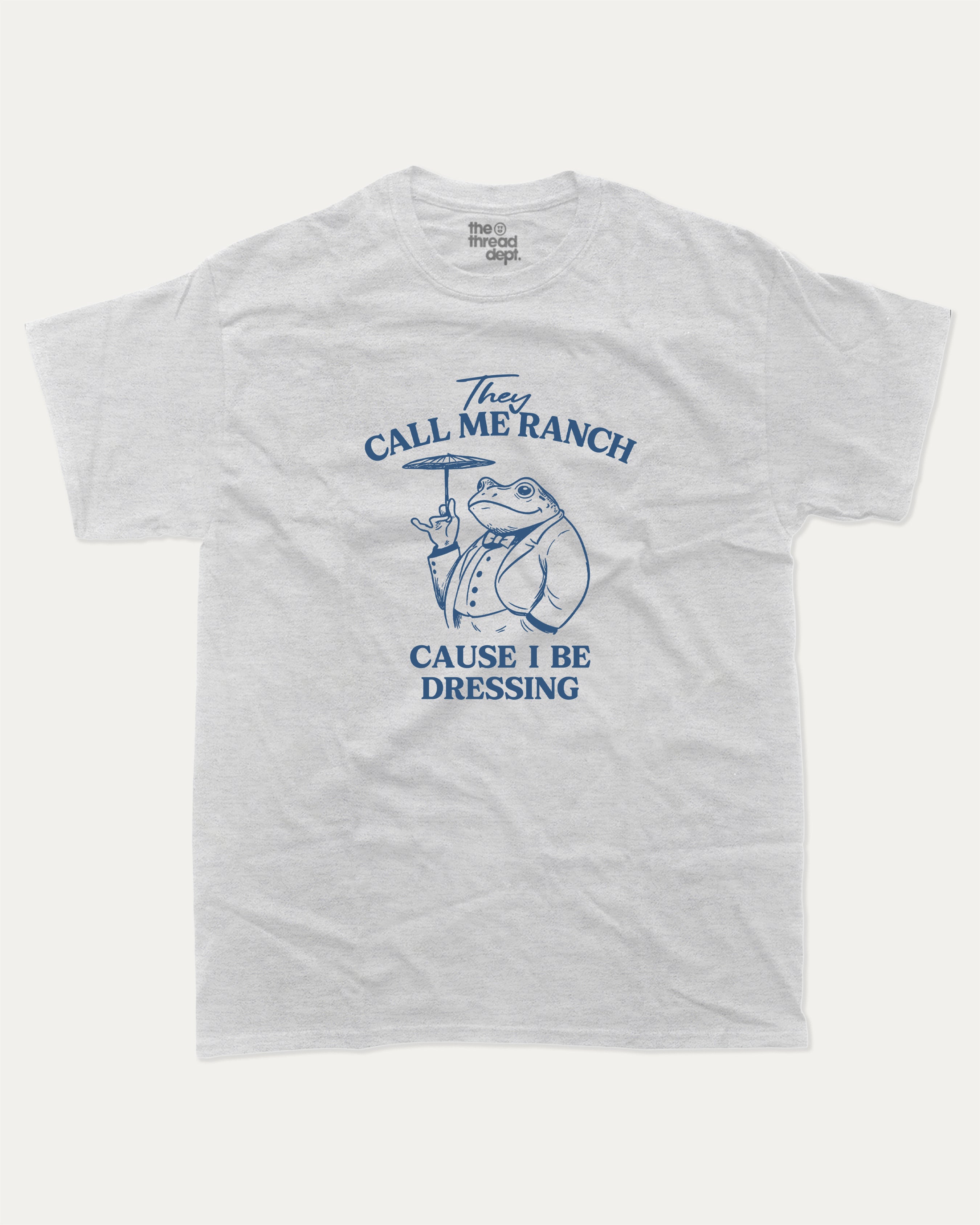 They Call Me Ranch Cause I Be Dressing graphic tee with funny frog print, funny and trendy graphic. Perfect for adults and gift-giving. Ash Grey shirt.