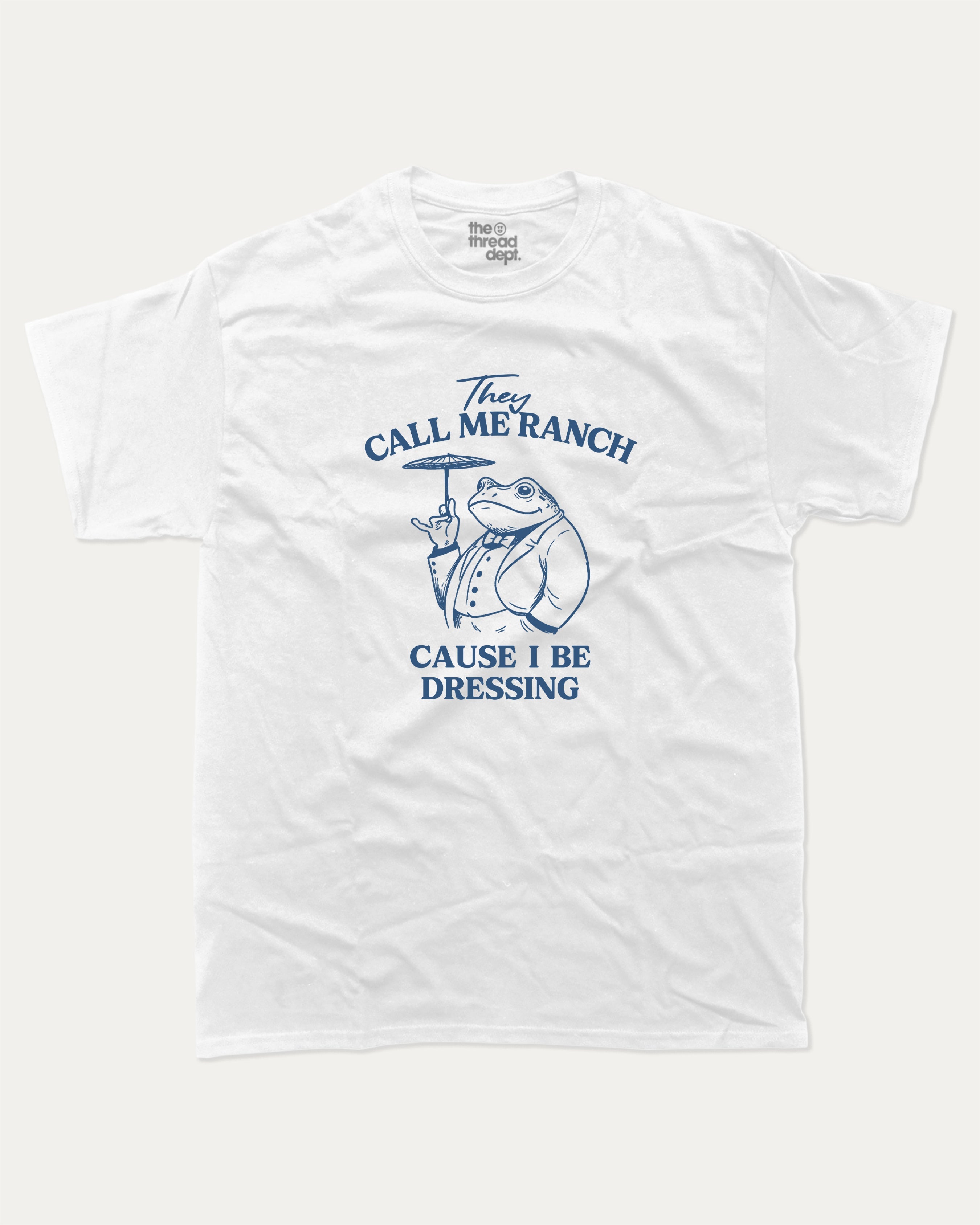 they call me ranch cause i be dressing shirt They Call Me Ranch, Cause I Be Dressing, Vintage Drawing T Shirt, Meme T  Shirt, Sarcastic T Shirt, Unisex Tee