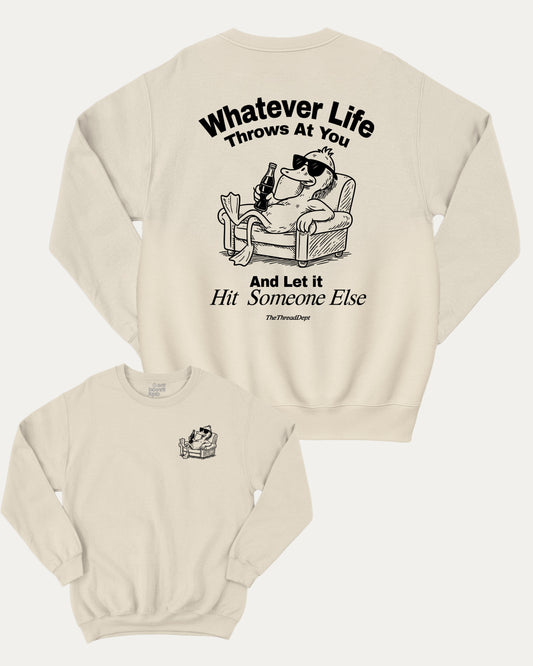 Whatever Life Throws At You Duck And Let Hit Someone Else pullover sweatshirt, perfect for friends. A must-have duck graphic pullover, comfy cold-weather wear, bold casual look. Natural sweater