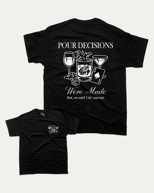Pour Decisions Were Made graphic t-shirt, Grooms men shirt, Bachelor Party Graphic Tees, Bachelorette party T shirt, Bridal party tees,. A must-have funny tee, trending meme shirt, unique gift idea. Black.