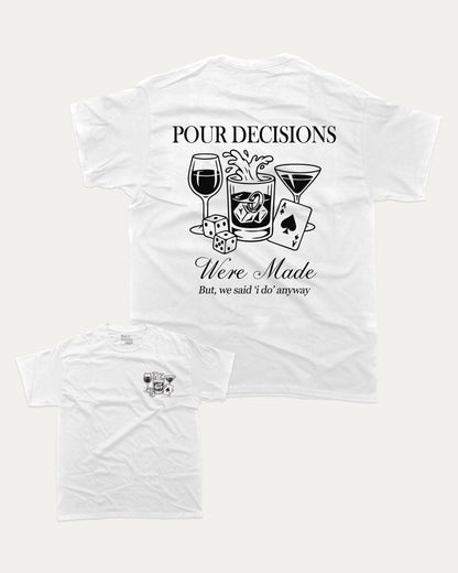 Pour Decisions Were Made graphic t-shirt, Grooms men shirt, Bachelor Party Graphic Tees, Bachelorette party T shirt, Bridal party tees,. A must-have funny tee, trending meme shirt, unique gift idea. White.
