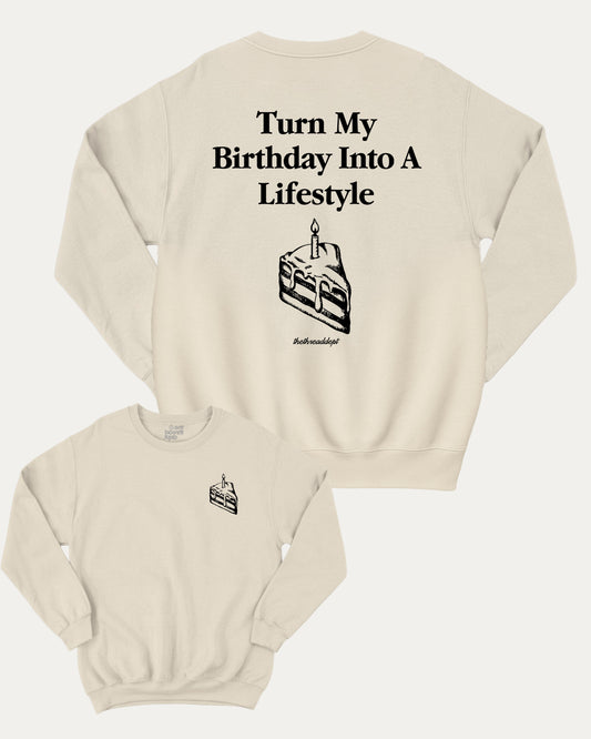 Turn My Birthday Into A Lifestyle pullover sweatshirt, perfect for special birthday. A must-have birthday pullover, comfy cold-weather wear, bold casual look. Natural sweater