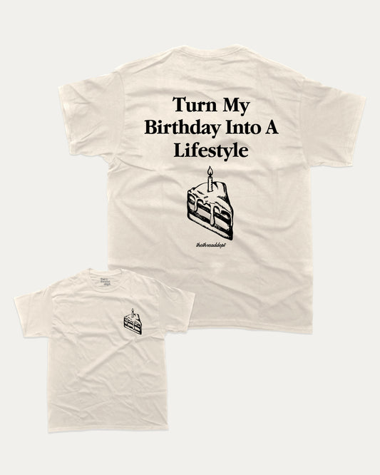 Turn My Birthday Into A Lifestyle graphic t-shirt, perfect for special birthday. Funny birthday gifts, trending meme shirt, unique gift idea. Cream.