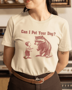 Can I Pet Your Dog - Graphic Tee - TheThreadDept