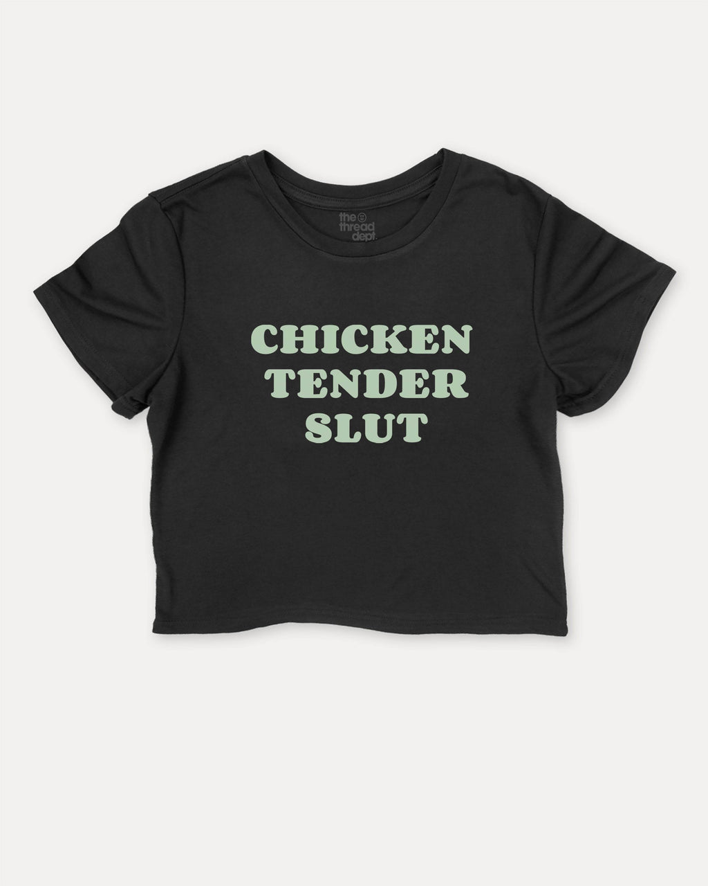 Chicken Tender Slut - Graphic Crop Tee - TheThreadDept