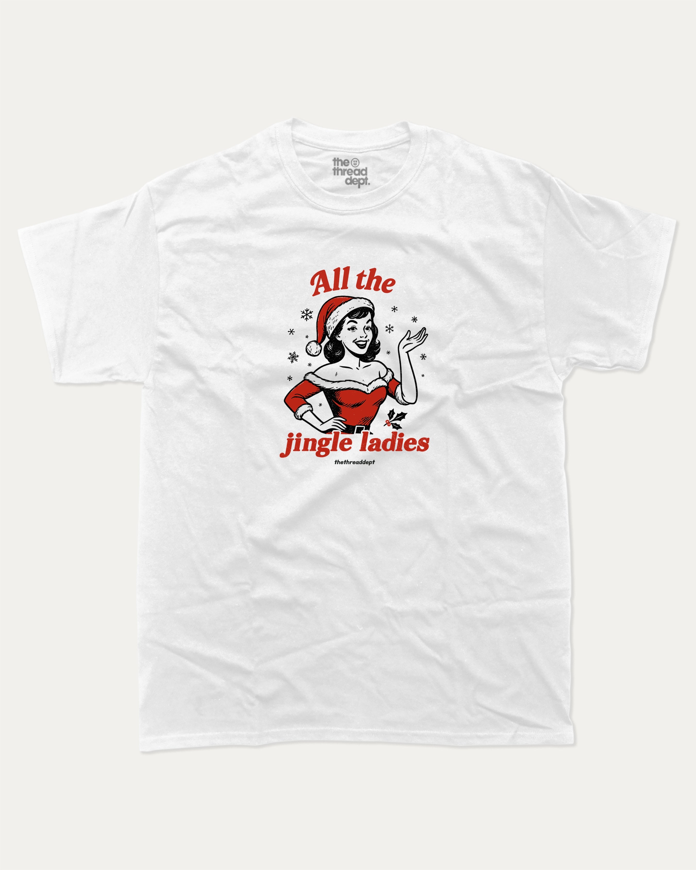 All The Jingle Ladies graphic tee with bold and humorous print, Perfect Gift for Christmas, X Mas Graphic T shirt, X-mas Gift, funny and trendy graphic. Perfect for adults and gift-giving. White shirt.