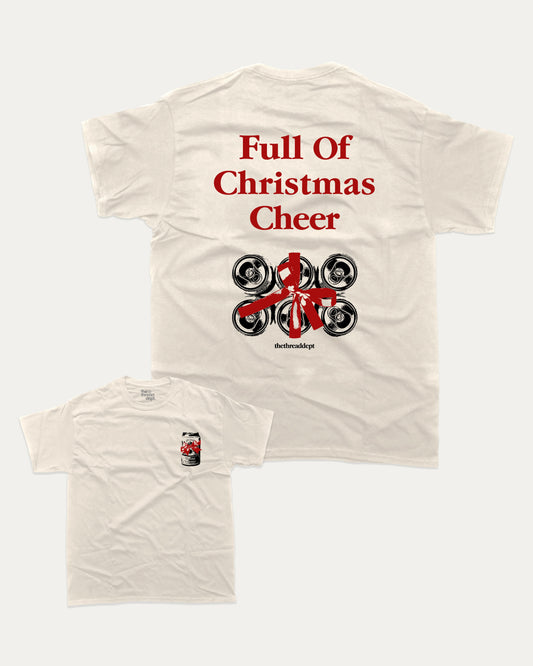 Full Of Christmas Cheer graphic tee with bold and humorous print, funny and trendy graphic. Perfect Christmas Gift, X-mas graphic t shirt, holiday graphic t shirt,  Perfect for adults and gift-giving. Cream shirt.
