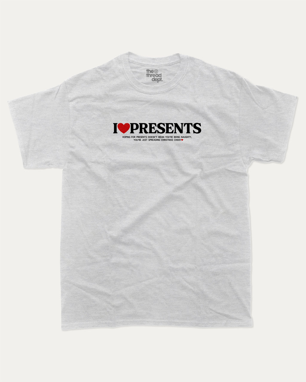 I Love Presents graphic tee with bold and humorous print, funny and trendy graphic. Perfect Gift for Christmas, x-mas gift,  Perfect for adults and gift-giving. Ash Grey shirt.
