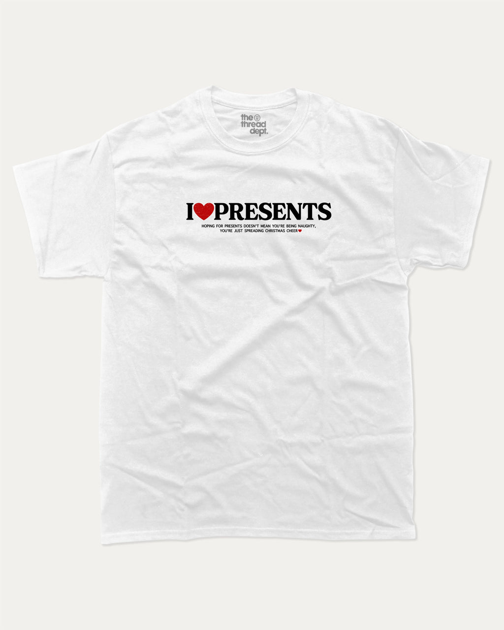 I Love Presents graphic tee with bold and humorous print, funny and trendy graphic. Perfect Gift for Christmas, x-mas gift,  Perfect for adults and gift-giving. White shirt.