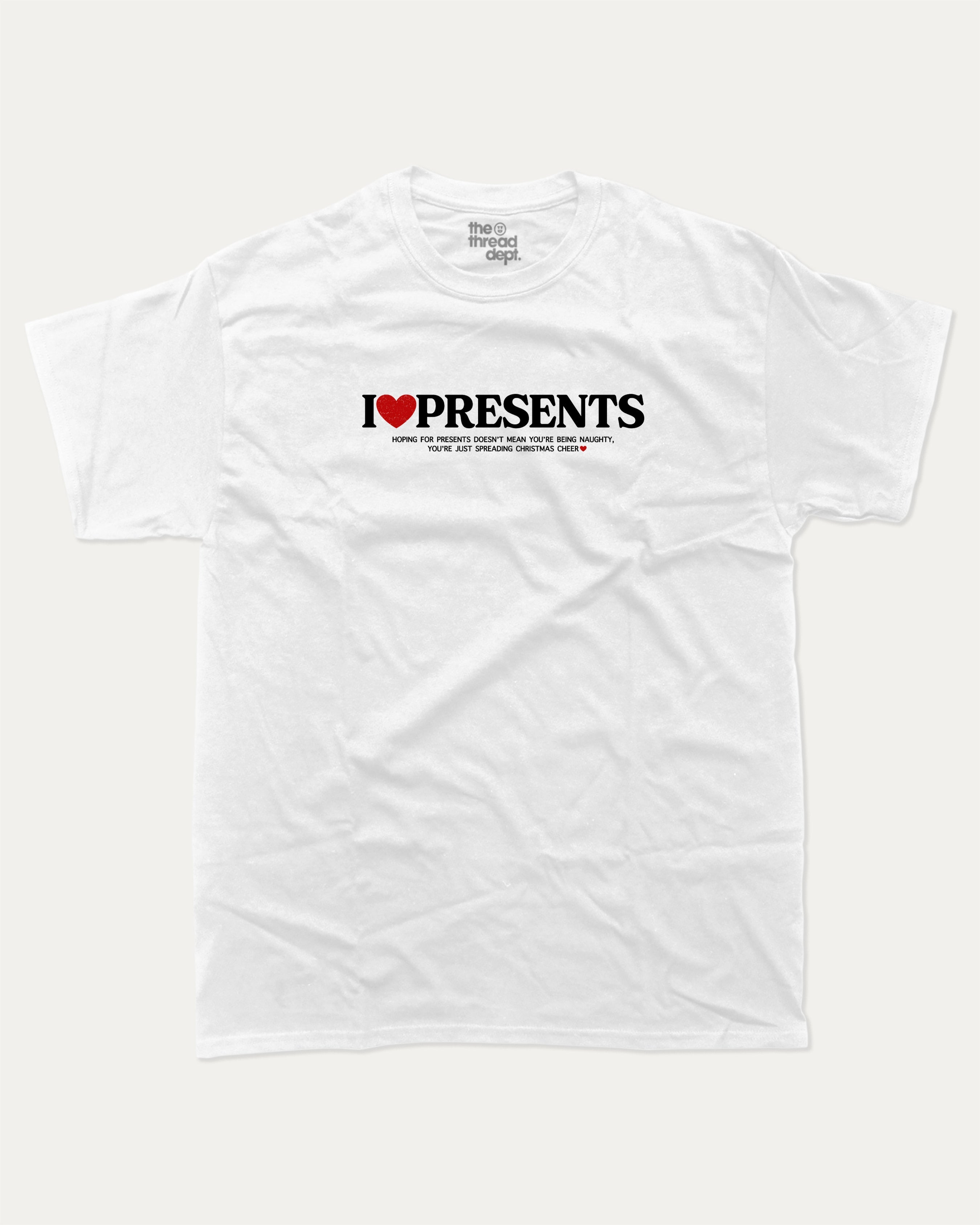 I Love Presents graphic tee with bold and humorous print, funny and trendy graphic. Perfect Gift for Christmas, x-mas gift,  Perfect for adults and gift-giving. White shirt.