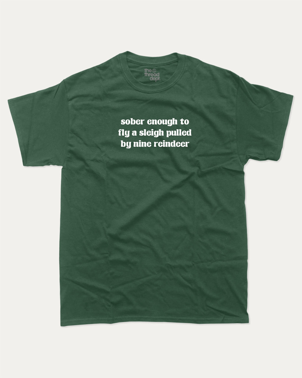 Sober Enough To Fly A Sleigh Pulled By Nine Reindeer graphic tee with bold and humorous print, Perfect Gift for Christmas, X-mas Gift,  funny and trendy graphic. Perfect for adults and gift-giving. Forest shirt.