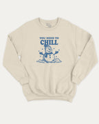 You Need To Chill pullover sweatshirt, perfect for christmas. A must-have christmas pullover, comfy cold-weather wear, bold casual look. Natural sweater