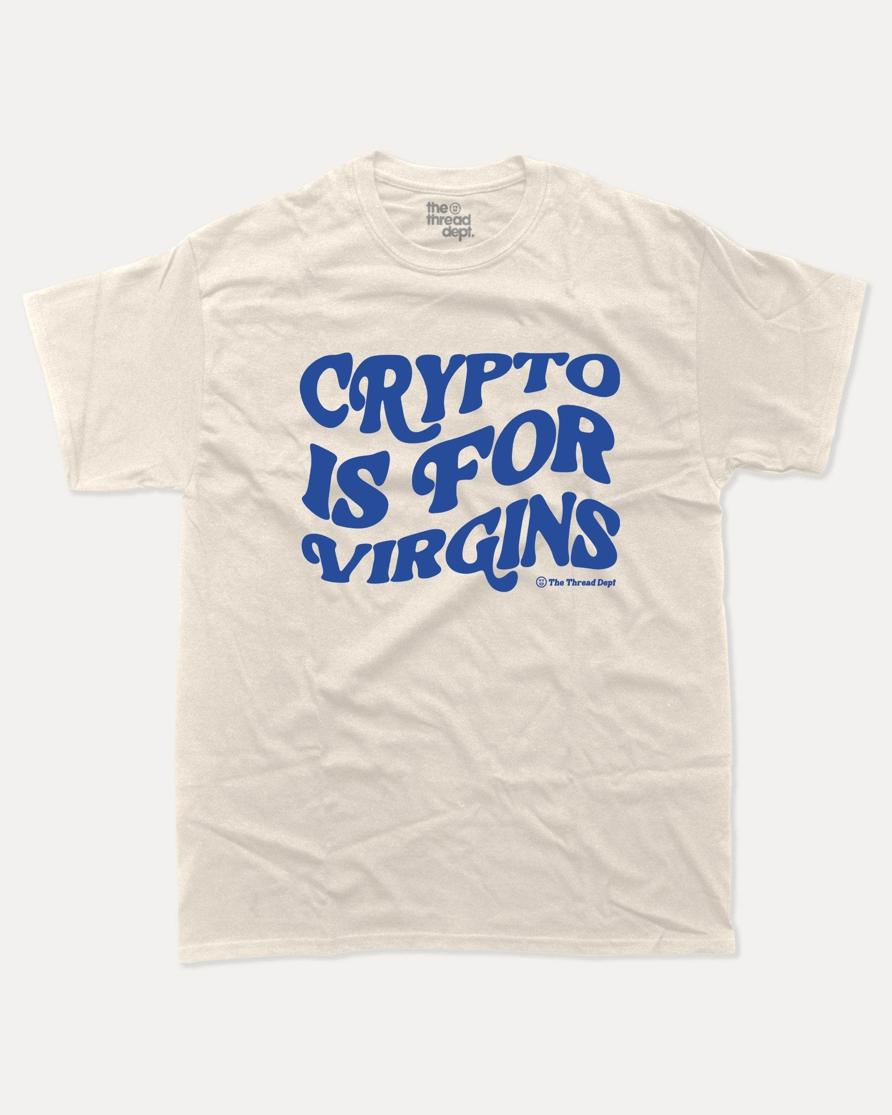 Crypto Is For Virgins - Graphic Tee - TheThreadDept