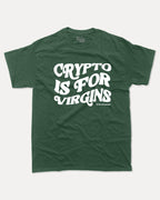 Crypto Is For Virgins - Graphic Tee - TheThreadDept