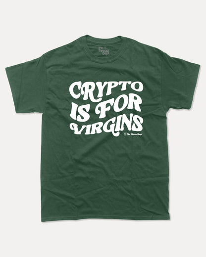 Crypto Is For Virgins - Graphic Tee - TheThreadDept