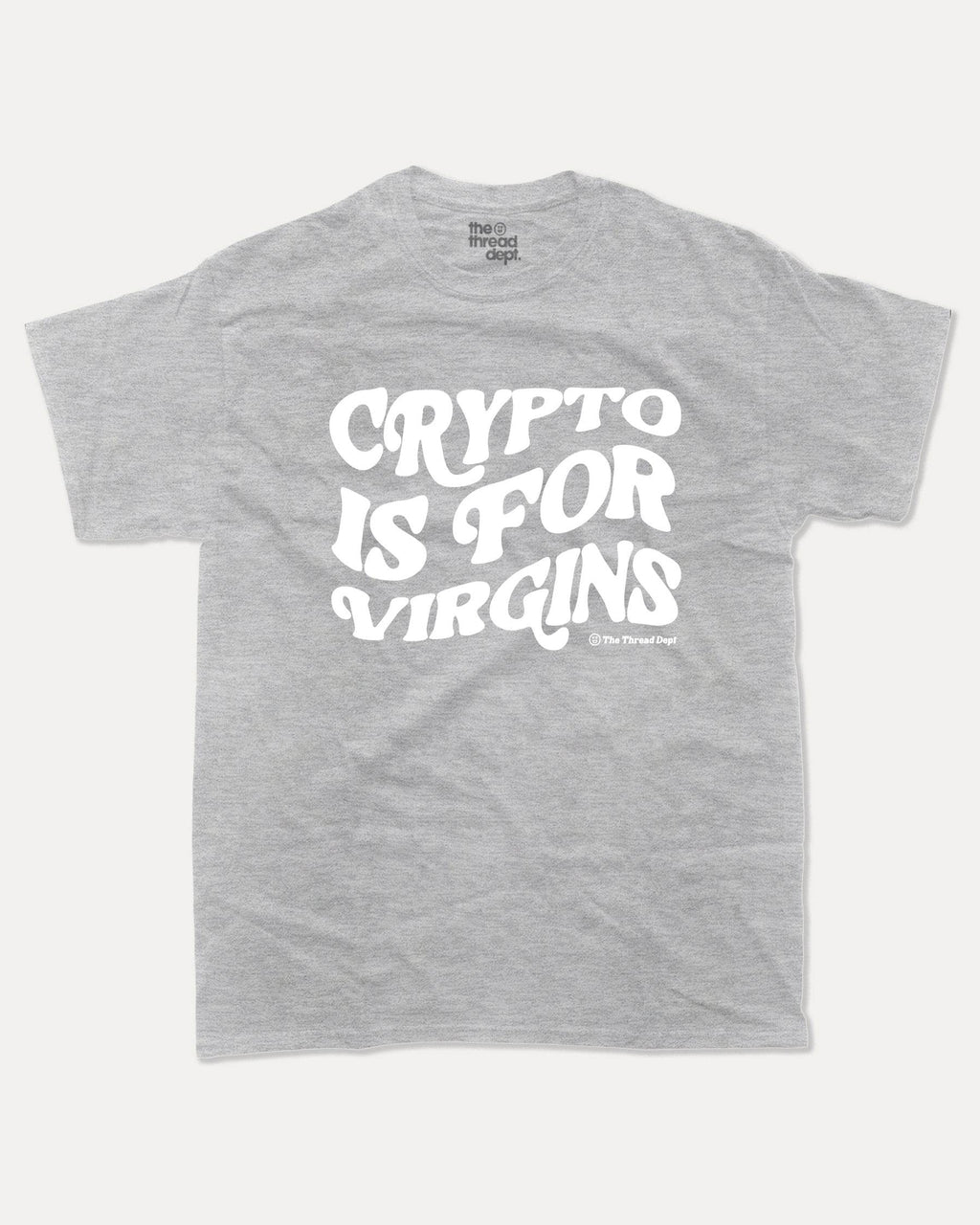 Crypto Is For Virgins - Graphic Tee - TheThreadDept