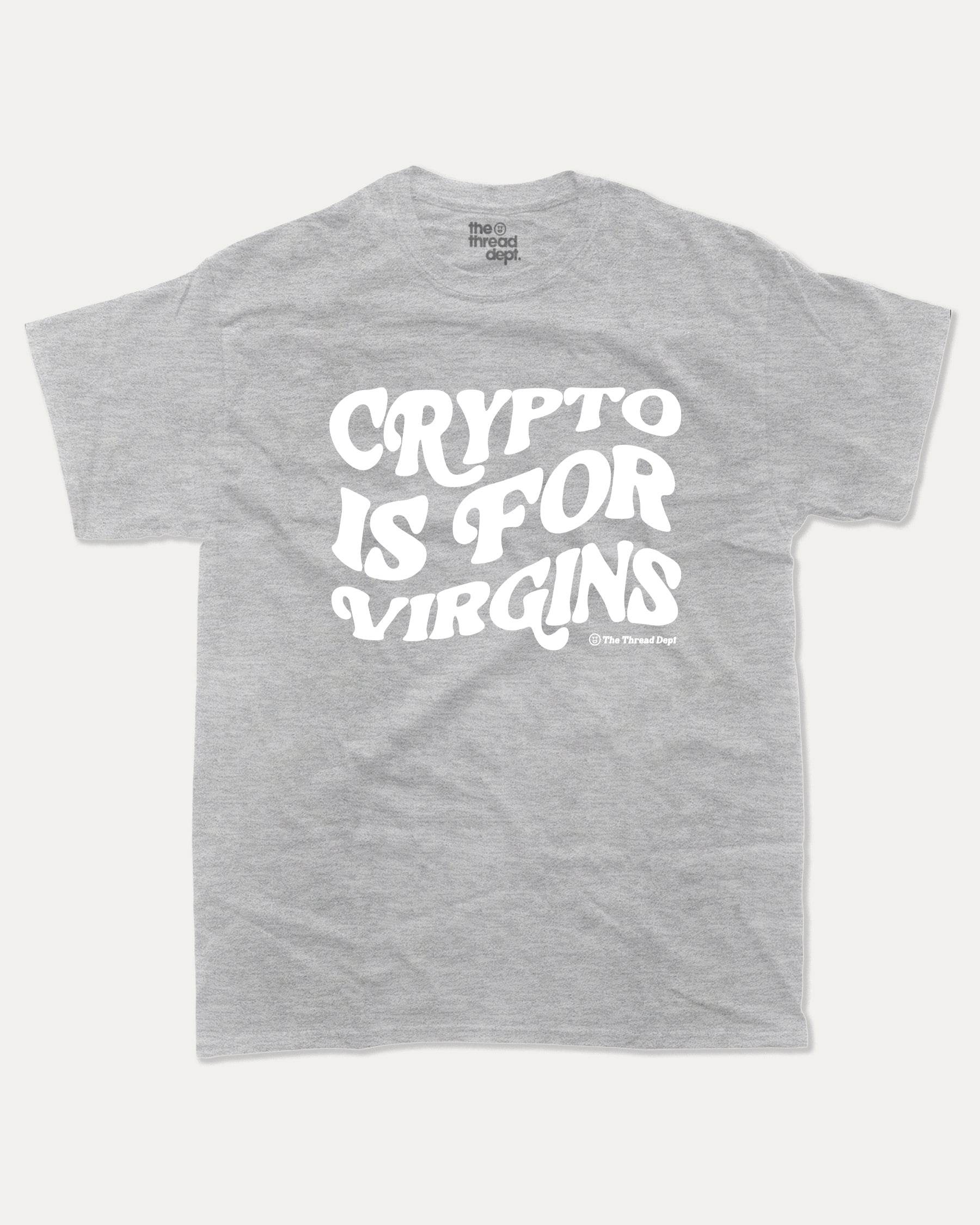 Crypto Is For Virgins - Graphic Tee - TheThreadDept