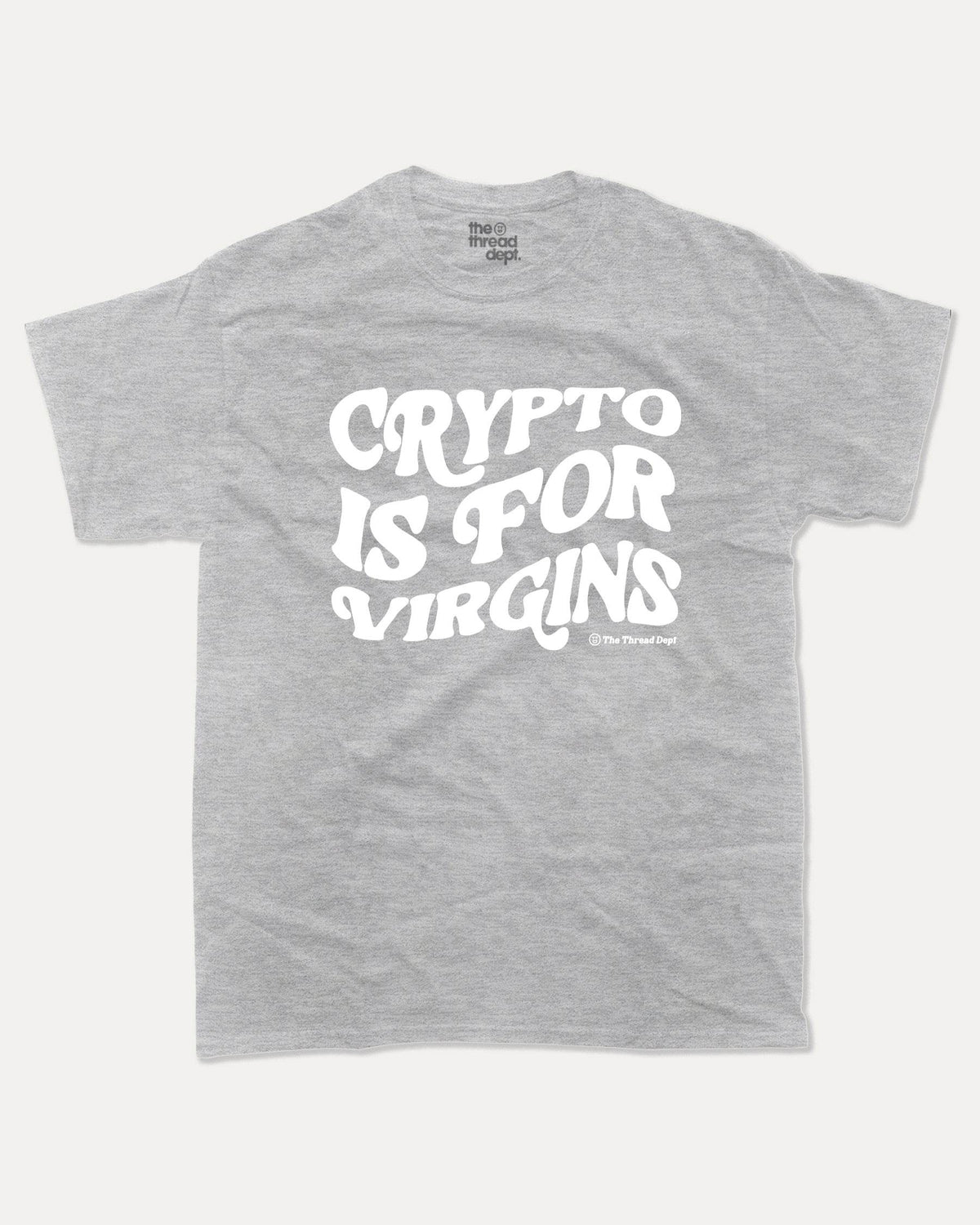Crypto Is For Virgins - Graphic Tee - TheThreadDept