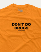 Don't Do Drugs Without Me - Graphic Tee
